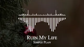simple plan ruin my life