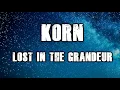 Korn - Lost In The Grandeur Lyrics