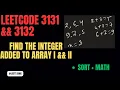 3131 3132 Find the Integer Added to Array I II Sort Math Amazon Google C Hindi