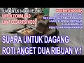 Download Lagu Suara Untuk Dagang Roti Anget Dua Ribuan Versi 1