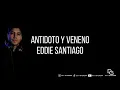 Antidoto y veneno Eddie Santiago Video Lyric letra Dj Gioor