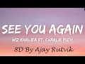 Download Lagu Wiz Khalifa - See You Again 8D | ft. Charlie Puth | Lyrics | Paul Walker | 8D by Ajay Rutvik