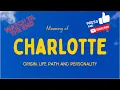 Meaning of the name Charlotte Origin life path personality