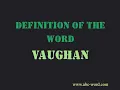 Definition of the word Vaughan