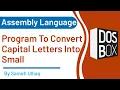 Program to Convert Capital Letter Into Small Assembly Language DosBox 8086 Sameh Ulhaq