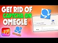 how to get rid of captcha on omegle F HOQUE