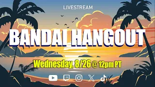 Bandai Hangout 8/26