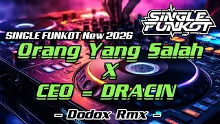 single funkot orang yang salah x ceo dracin hard new 2026 dodox rmx 