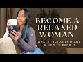 What It Means To Become A Relaxed Woman Nervous System Emotional Discipline Grounded Living