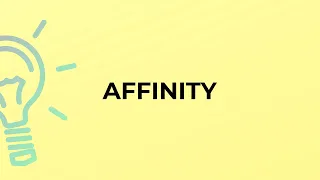 What is the meaning of the word AFFINITY