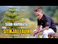 Download Lagu SABA KAMBANG-SITINJAU LAUIK (Official Music Video)