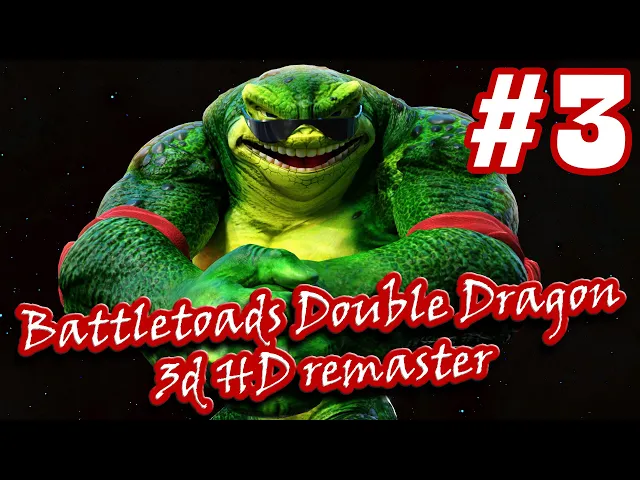 #3 Battletoads Double Dragon 3d HD remaster