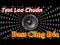 DJ Test Loa Bass Căng Rung Sàn | Nhạc Test Loa Bass Treble Cực Hay