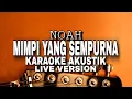Download Lagu NOAH - MIMPI YANG SEMPURNA - KARAOKE AKUSTIK LIVE VERSION