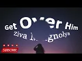 Ziva Magnolya - Get Over Him (Lyrics)