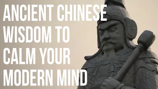 Ancient Chinese Wisdom to Calm Your Modern Mind