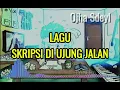 Download Lagu LAGU - SKRIPSI DI UJUNG JALAN - OJHA SDEYL #lagu #laguviral #laguterbaru #skripsi