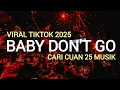 DJ BREAKBEAT BABY DON'T GO - VIRAL REMIX - CARI CUAN 25 MUSIK