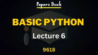 Basic Python Lecture 6 A level Computer Science 9618