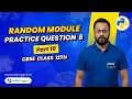 Random Module Part 10 Practice Question 6 CBSE Class 12 Computer Science CBSE Exam
