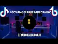 Dj GOYANG X PAKI PAKI CANIKO| | Akimilaku masih ganteng|| Dj yang kalian cari❗❗