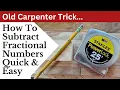 Carpenter Trick How To Subtract Fractional Numbers Quick Easy