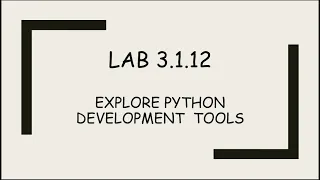 3 1 12 Lab - Explore Python Development Tools