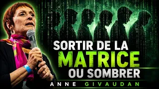 Sortir de la matrice ou sombrer | Anne Givaudan