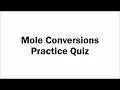 Mole Conversions Practice Quiz