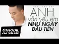 Download Lagu ANH VẪN YÊU EM NHƯ NGÀY ĐẦU TIÊN - CAO THÁI SƠN | OFFICIAL MUSIC VIDEO