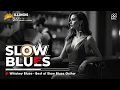 Download Lagu Whiskey Blues 💖 Best Of Slow Blues Guitar ⭐ Classic Blues Music