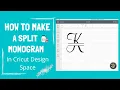 How to Make a Split Monogram in Cricut Design Space