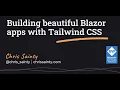 Building beautiful Blazor apps with Tailwind CSS - Chris Sainty
