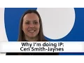Why I m doing IP Ceri Smith-Jaynes