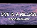 Download Lagu One In A Million (Reggae) Cover – Monair B - Lyric
