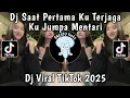 DJ SAAT PERTAMA KU TERJAGA KU JUMPA MENTARI SOUND NAN GGS REMIX V2 VIRAL TIKTOK 2025 !!