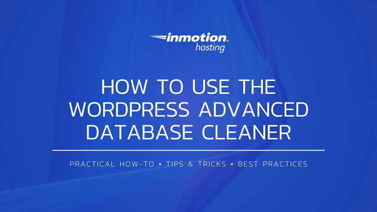 How to Use the WordPress Advanced Database Cleaner