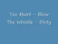 Too $hort - Blow The Whistle - Dirty