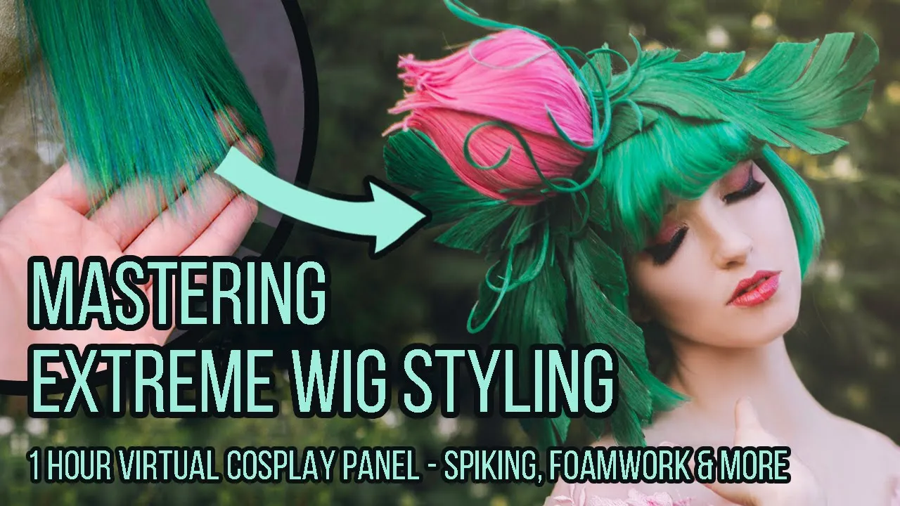 Mastering Extreme Wig Styling - 1 Hour Cosplay Panel - Wefts, Spikes, Foamwork, & More!