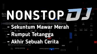 dj dangdut sekuntum mawar merah x rumput tetangga x akhir sebuah cerita full dangdut mix terbaru
