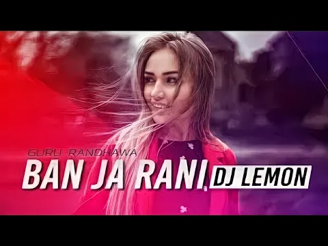 Download MP3 Ban ja Rani (Remix) - Dj Lemon|Guru Randhawa|by Fresh Muzik