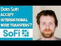 Does Sofi accept international wire transfers
