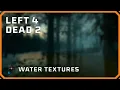 Source SDK - Left 4 Dead 2 Water Textures