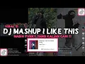 Download Lagu DJ MASHUP I LIKE THIS NABIH FVNKY VIRAL TIKTOK 2023