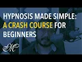 Hypnosis Made Simple A Crash Course for Beginners