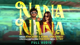 Nana Nana (Full Audio) | Krackerr | Komal Choudhary | Srishti Jaiswal | Haryanvi Song