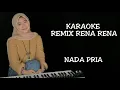 Download Lagu KARAOKE REMIX RENA RENA BY ARINDI PUTRY (NADA PRIA/MALE)