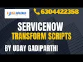 ServiceNow Transform Scripts explained in detail by Uday Gadiparthi Contact us at 6304422358