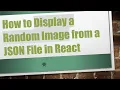 How to Display a Random Image from a JSON File in React