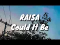 Raisa - Could it Be (Lirik)